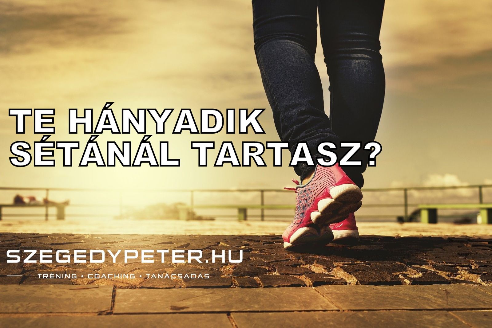 Te hányadik sétánál tartasz?